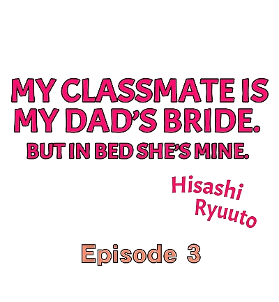 My Classmate is My Dads Bride- But in Bed Shes Mine. - part 2